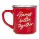 <p>Ceramic Mug "Always Better Together" 3.5"x4"H</p>
