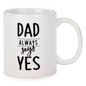 775093292884 - Ceramic Mug "Dad always says YES" 3.5"x4"H
